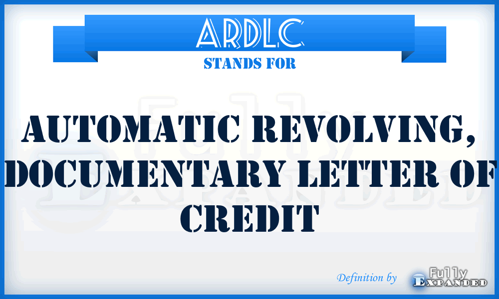 ARDLC - Automatic Revolving, Documentary Letter of Credit