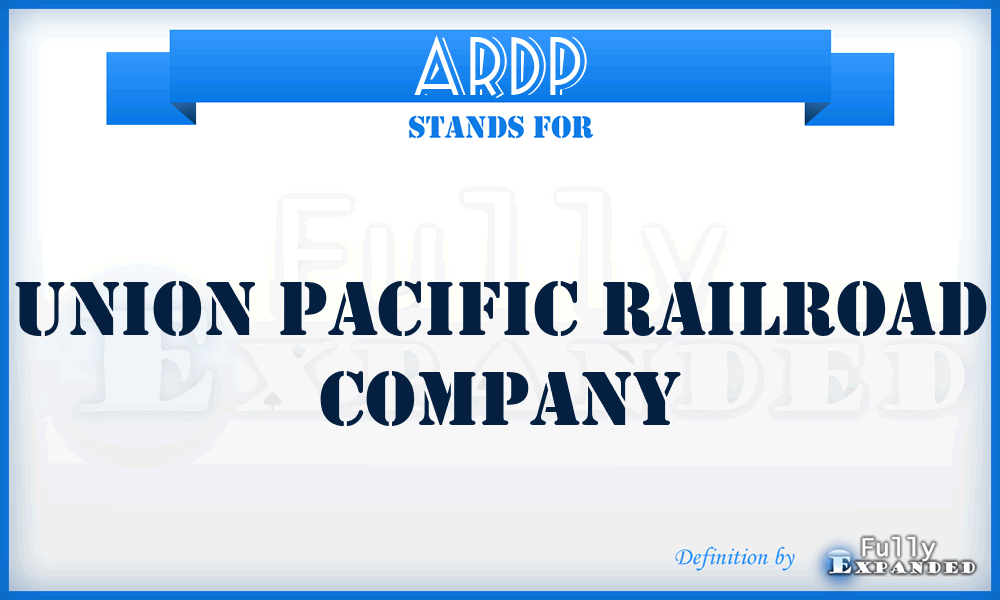 ARDP - Union Pacific Railroad Company