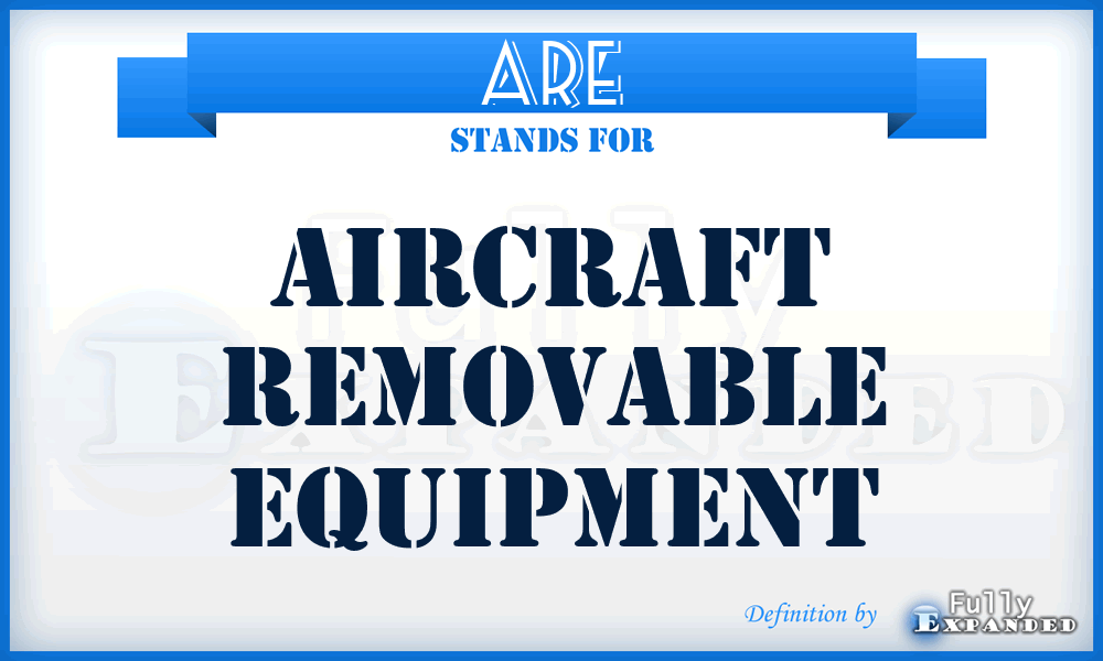 ARE - Aircraft Removable Equipment