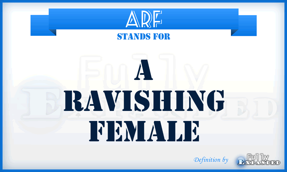 ARF - A Ravishing Female