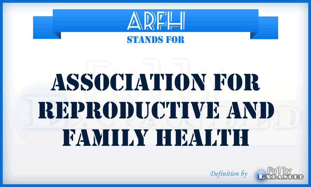 ARFH - Association for Reproductive and Family Health