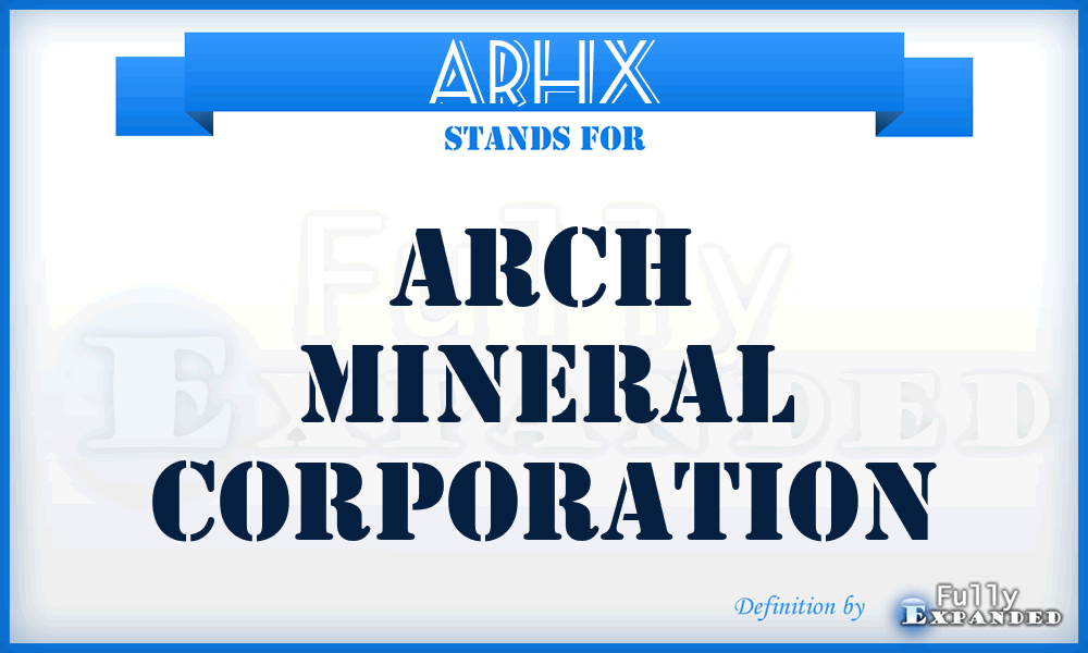ARHX - Arch Mineral Corporation