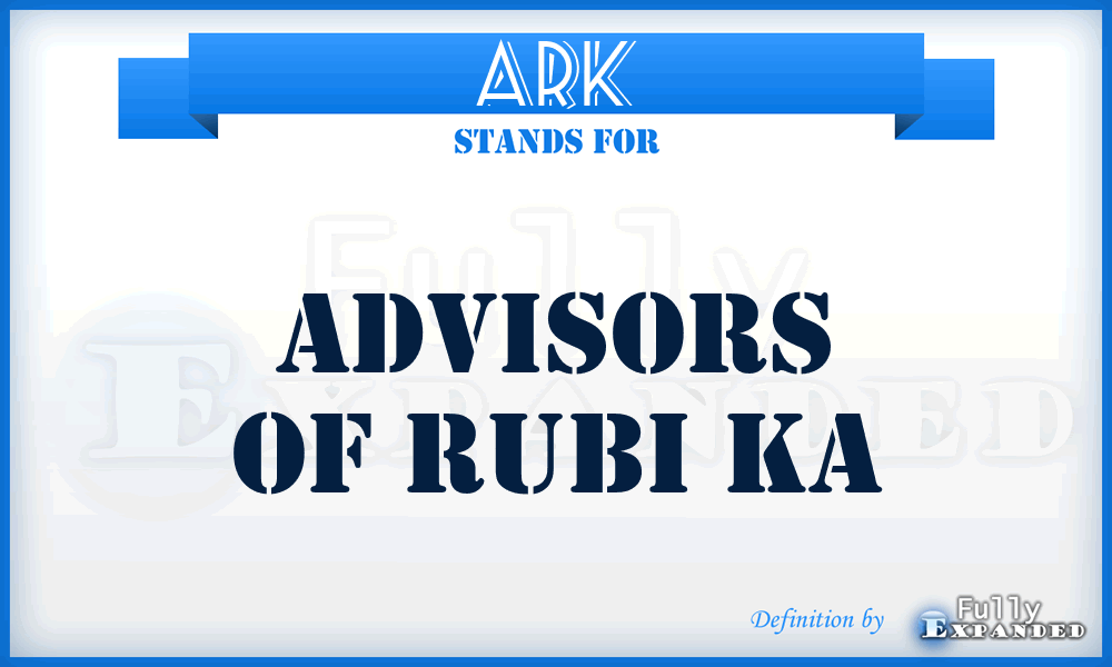 ARK - Advisors Of Rubi Ka