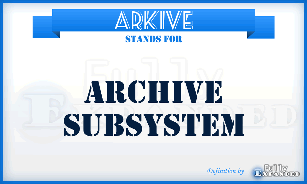 ARKIVE - archive subsystem