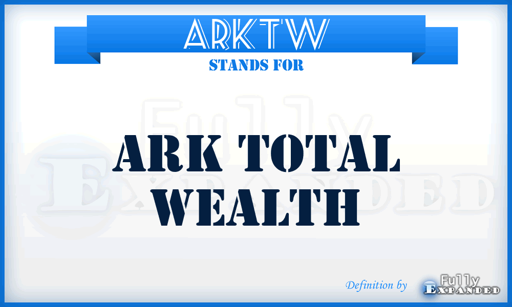 ARKTW - ARK Total Wealth