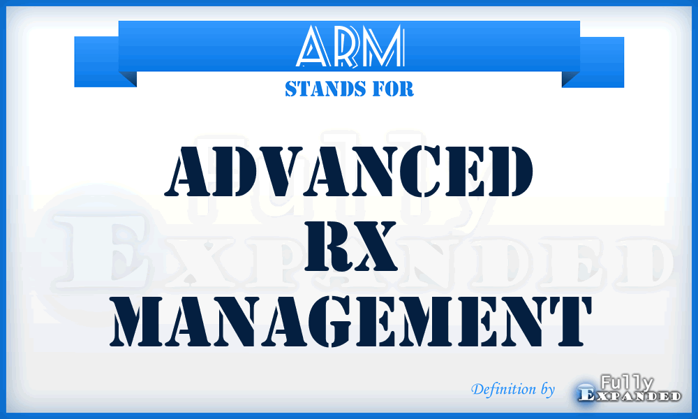 ARM - Advanced Rx Management
