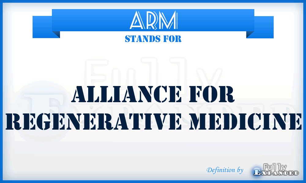 ARM - Alliance for Regenerative Medicine