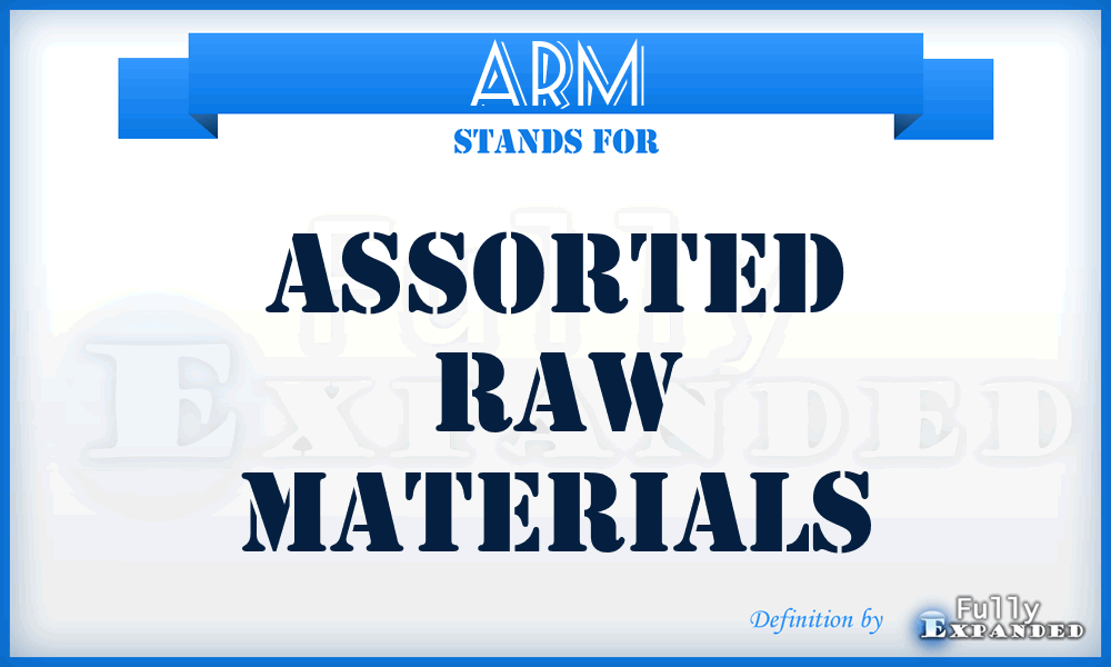 ARM - Assorted Raw Materials