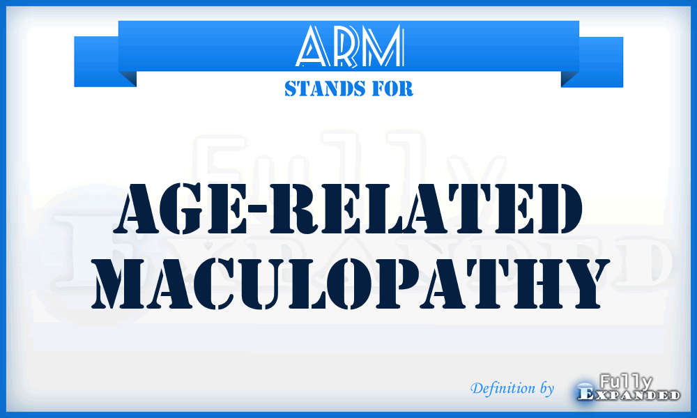 ARM - age-related maculopathy
