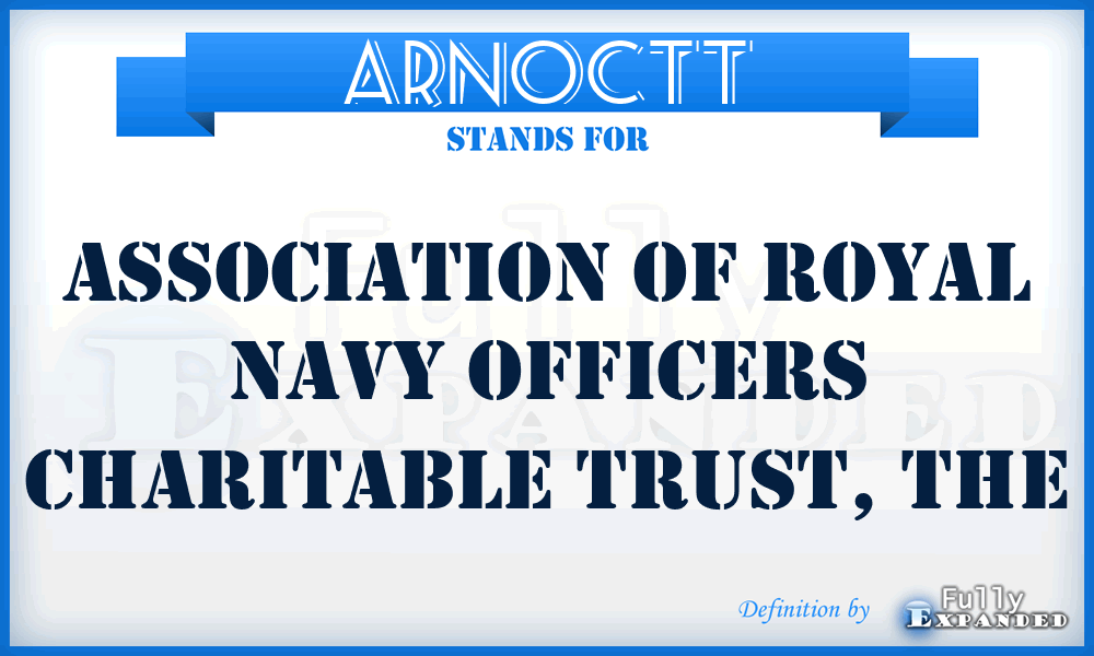 ARNOCTT - Association of Royal Navy Officers Charitable Trust, The