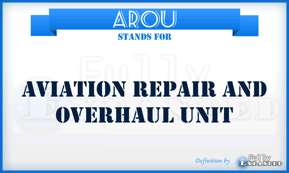 AROU - aviation repair and overhaul unit
