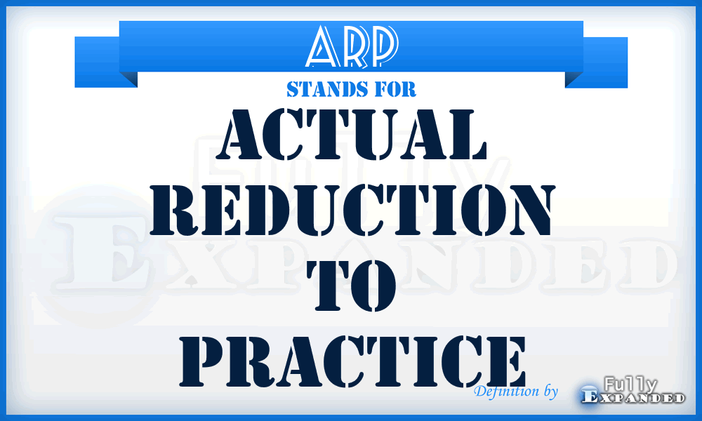 ARP - Actual Reduction to Practice