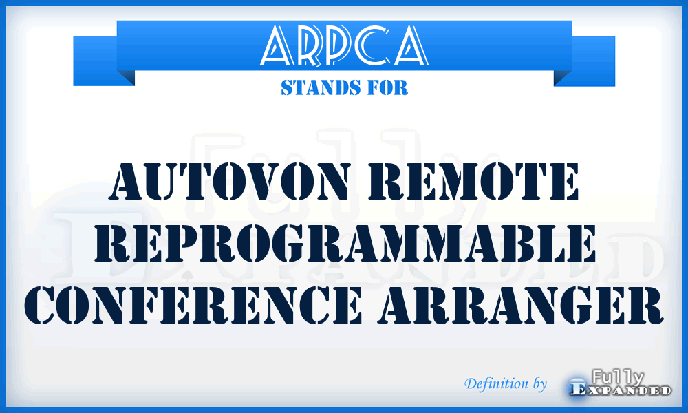 ARPCA - AUTOVON remote reprogrammable conference arranger