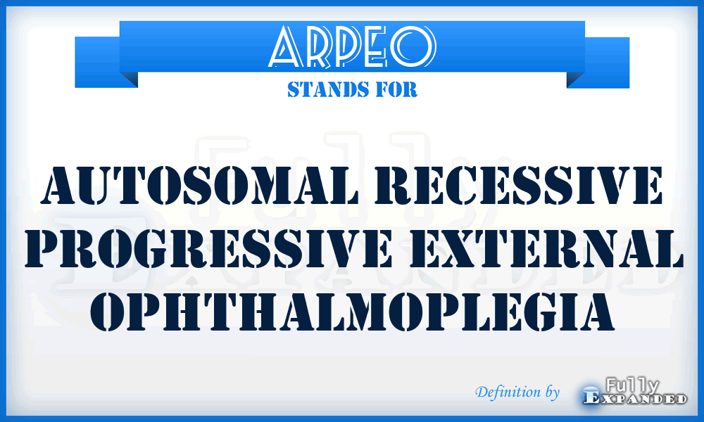 ARPEO - autosomal recessive progressive external ophthalmoplegia