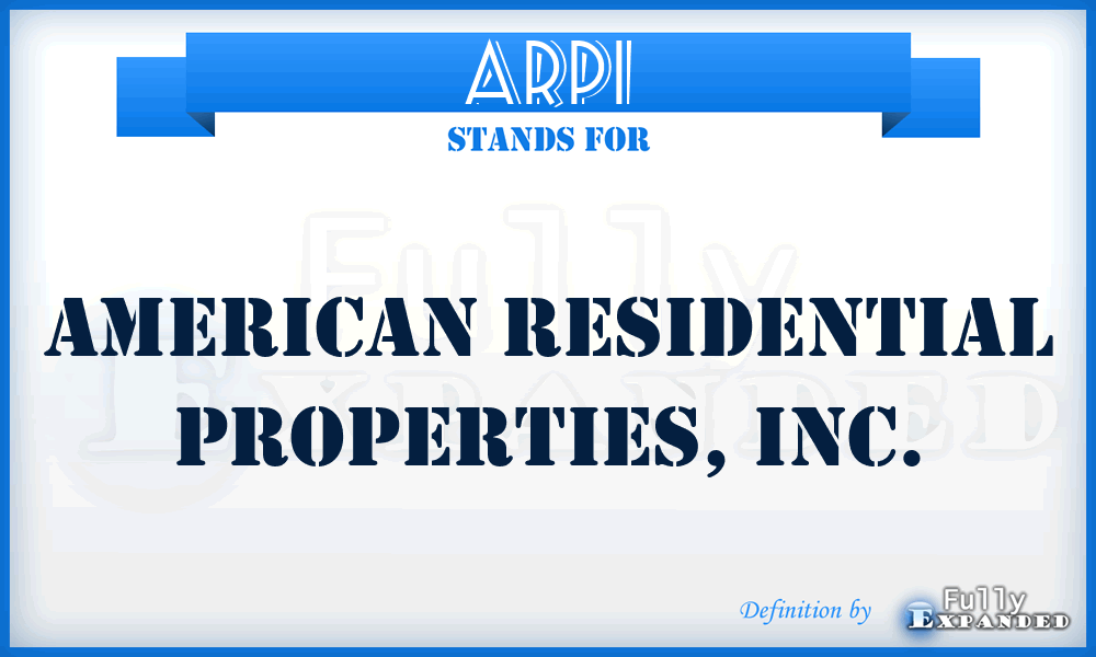 ARPI - American Residential Properties, Inc.
