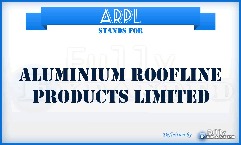 ARPL - Aluminium Roofline Products Limited