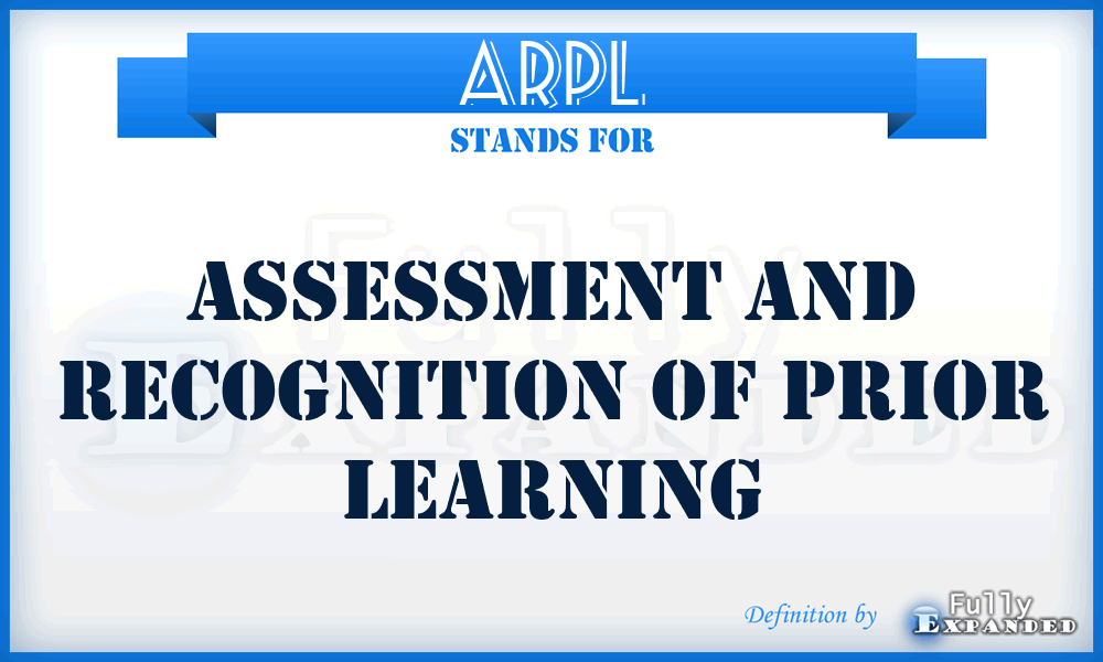 ARPL - Assessment and Recognition of Prior Learning