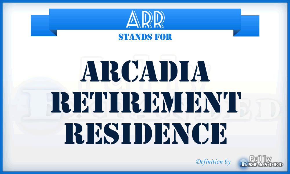 ARR - Arcadia Retirement Residence