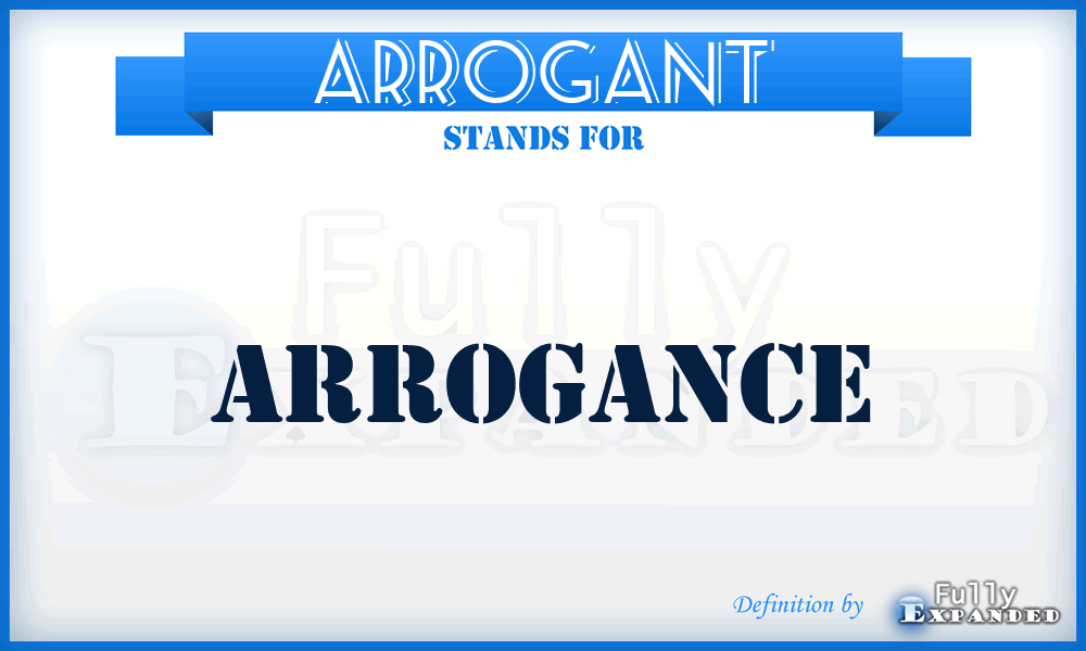 ARROGANT - Arrogance