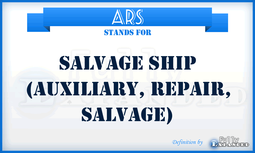 ARS - Salvage Ship (Auxiliary, Repair, Salvage)