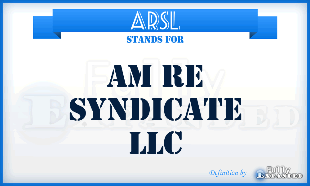 ARSL - Am Re Syndicate LLC