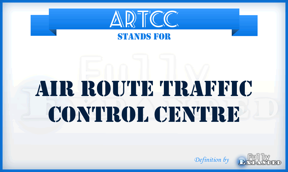 ARTCC - Air Route Traffic Control Centre