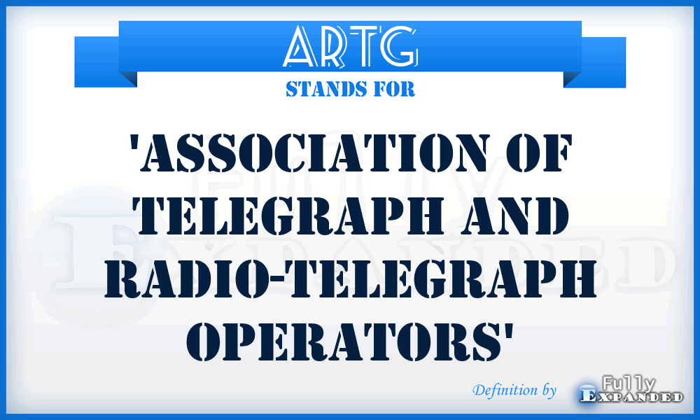 ARTG - 'Association of Telegraph and Radio-telegraph Operators'