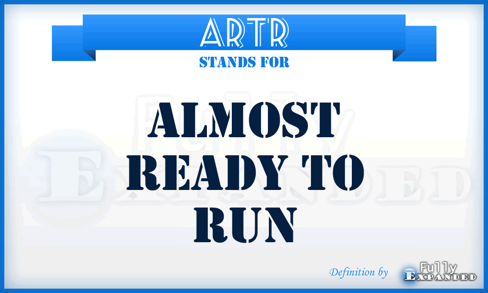 ARTR - Almost Ready To Run