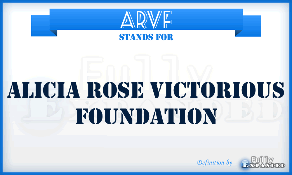 ARVF - Alicia Rose Victorious Foundation