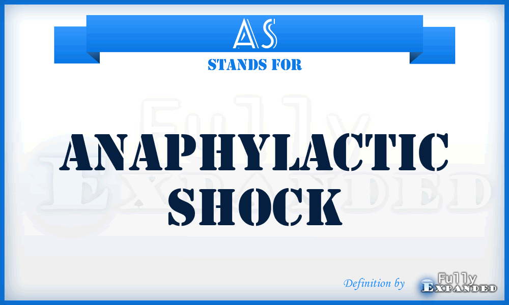 AS - Anaphylactic Shock