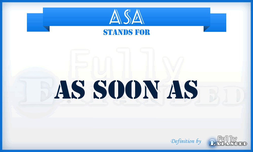 ASA - As Soon As