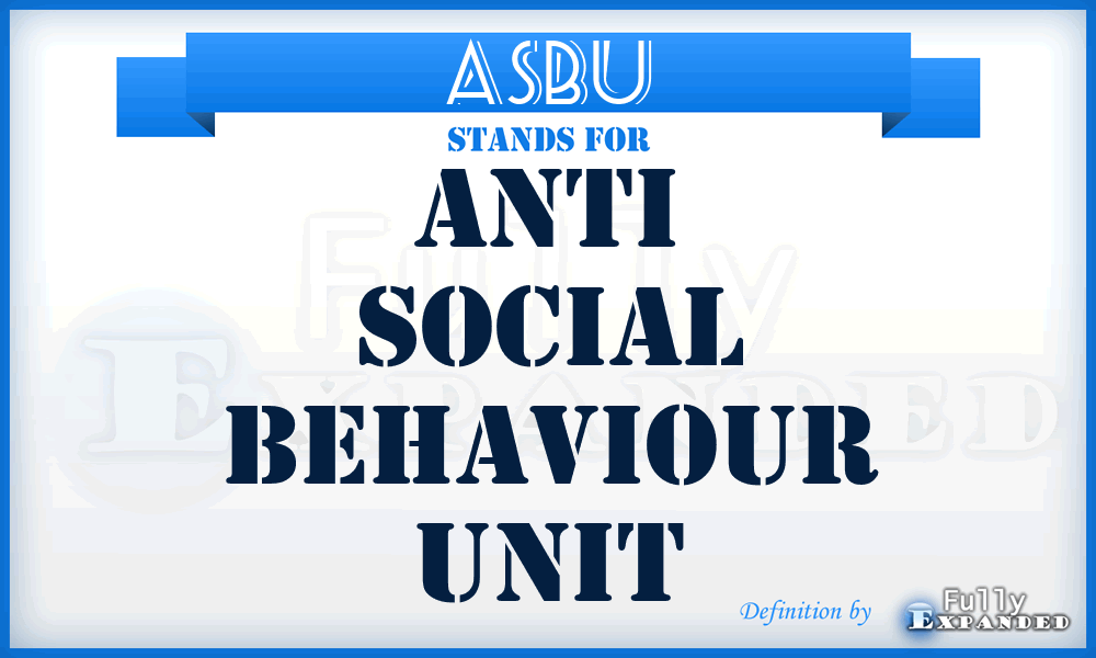 ASBU - Anti Social Behaviour Unit
