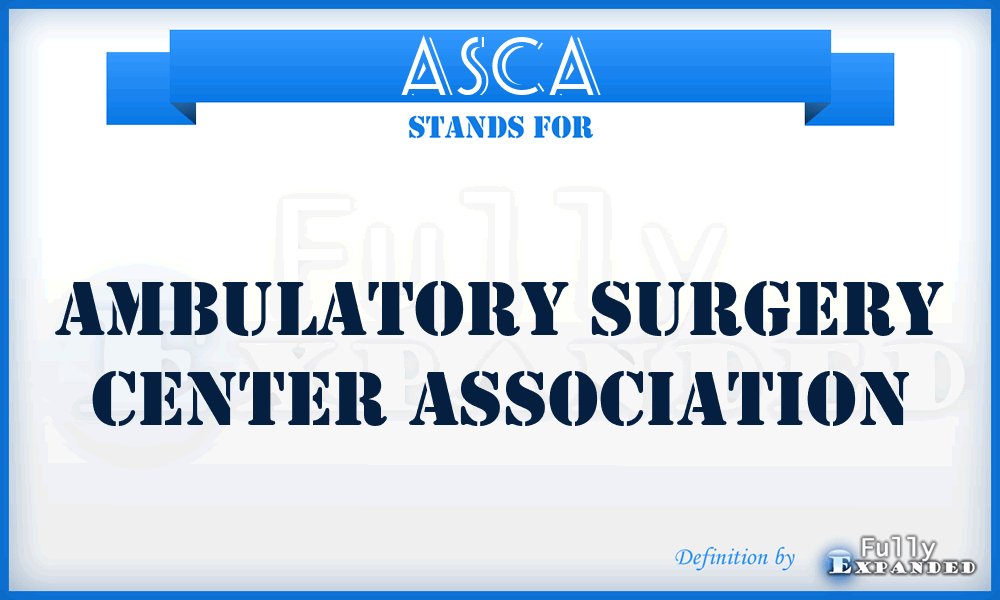 ASCA - Ambulatory Surgery Center Association