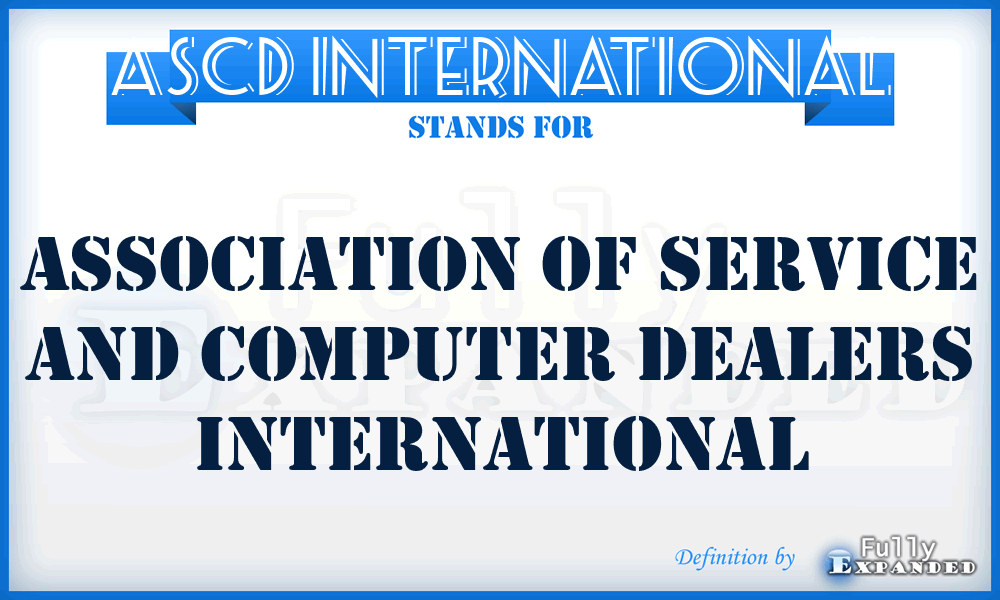ASCD International - Association of Service and Computer Dealers International