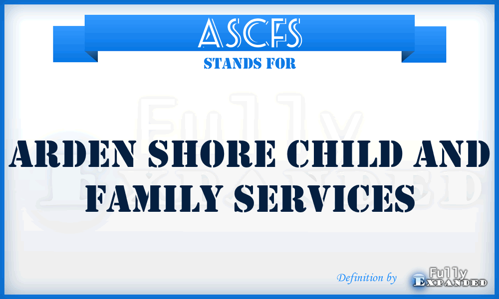 ASCFS - Arden Shore Child and Family Services