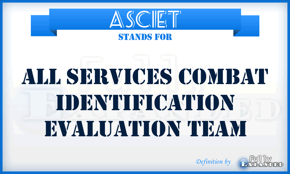 ASCIET - all Services combat identification evaluation team