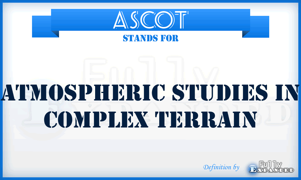 ASCOT - Atmospheric Studies in Complex Terrain