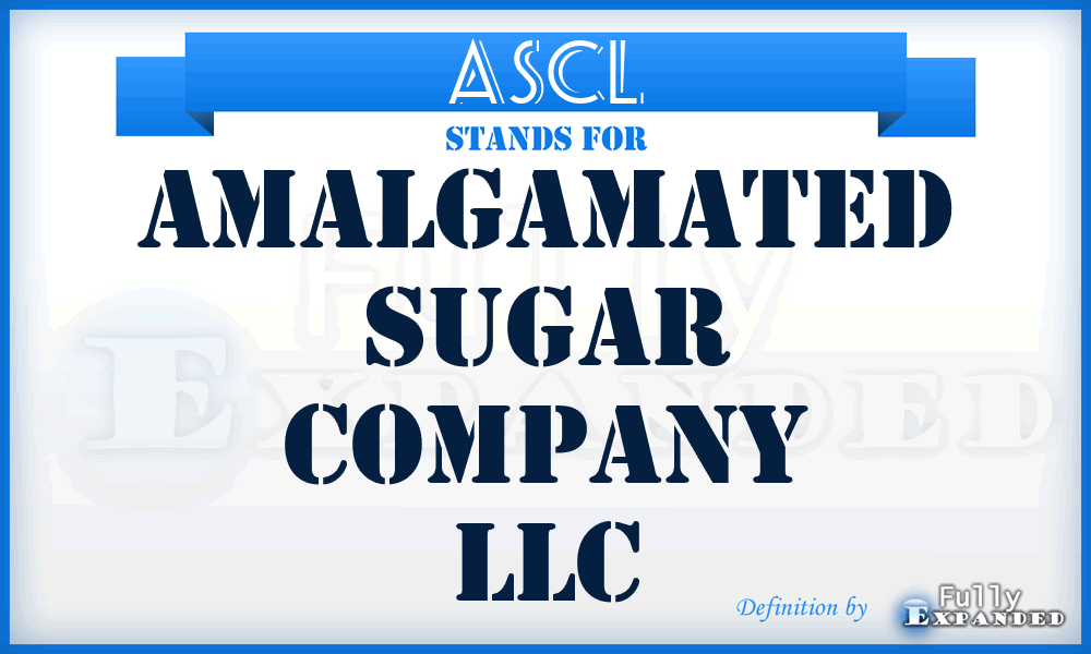 ASCL - Amalgamated Sugar Company LLC