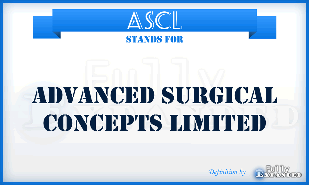 ASCL - Advanced Surgical Concepts Limited