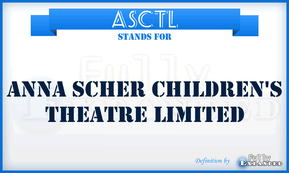 ASCTL - Anna Scher Children's Theatre Limited
