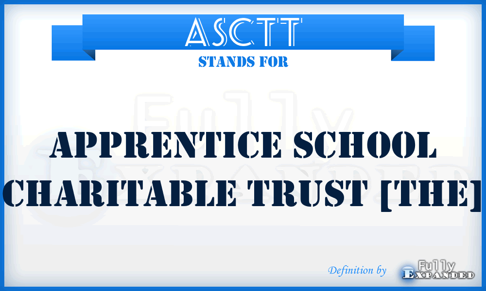 ASCTT - Apprentice School Charitable Trust [The]