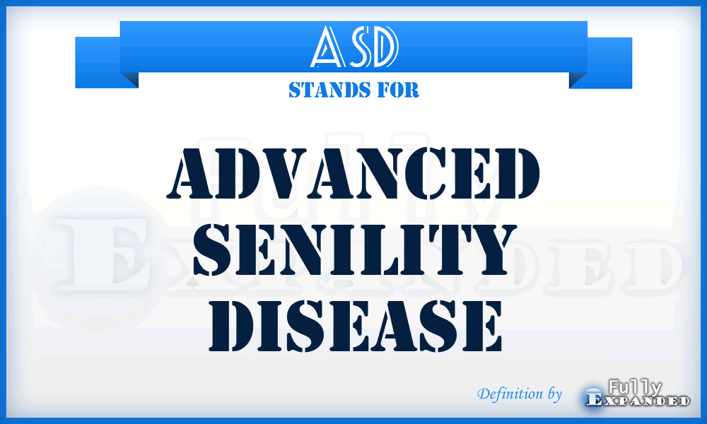 ASD - Advanced Senility Disease