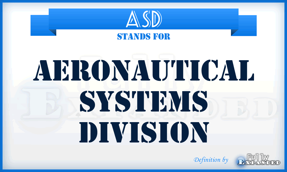 ASD - Aeronautical Systems Division