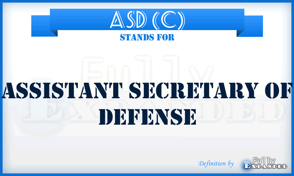 ASD (C) - Assistant Secretary of Defense