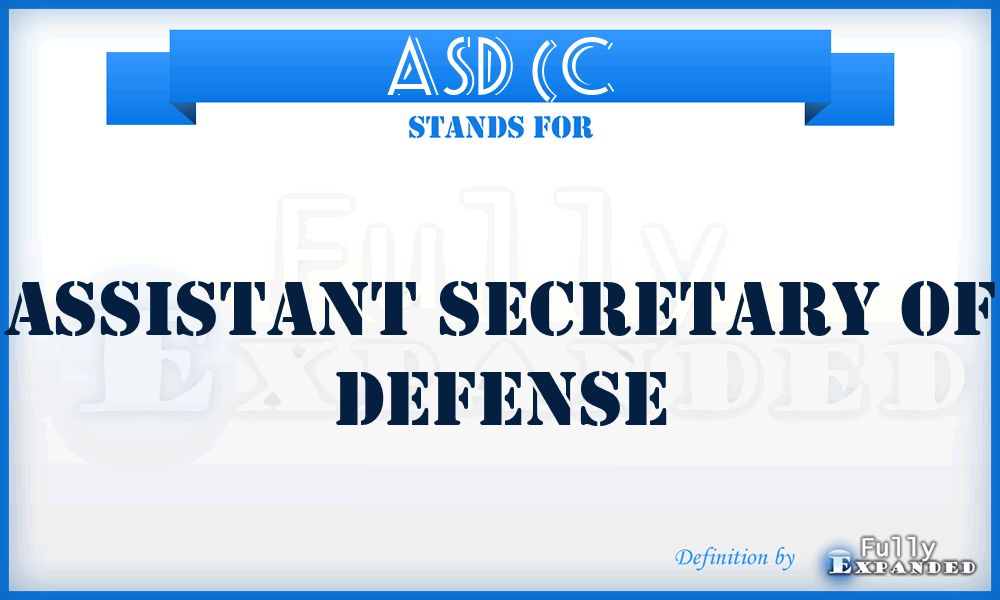 ASD (C - Assistant Secretary of Defense