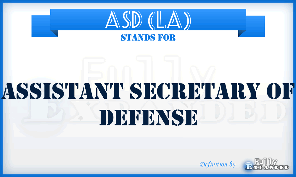 ASD (LA) - Assistant Secretary of Defense