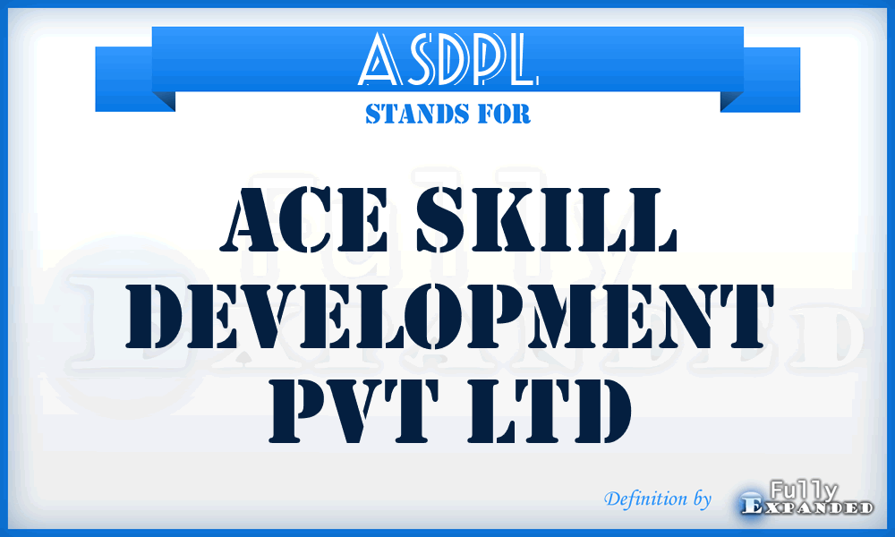 ASDPL - Ace Skill Development Pvt Ltd