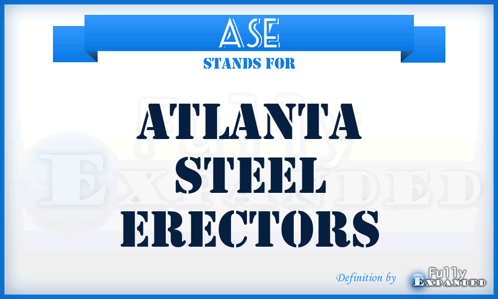 ASE - Atlanta Steel Erectors