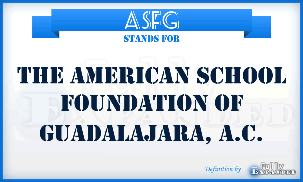 ASFG - The American School Foundation of Guadalajara, A.C.