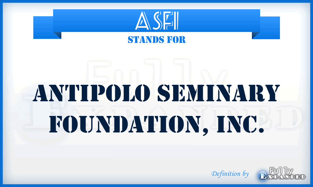 ASFI - Antipolo Seminary Foundation, Inc.